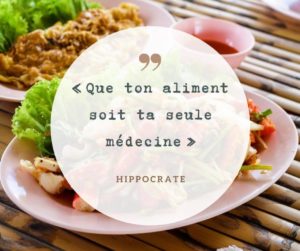 Citation Hippocrate : que ton aliment soit ta seule médecine.
